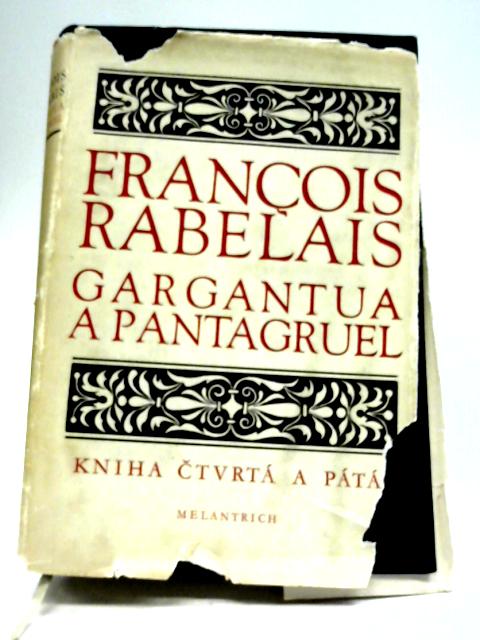 Gargantua a Pantagruel - Kniha Ctvrta A Pata By Francois Rabelais