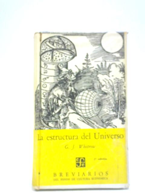 La Estructura del Universo By G J Whitrow