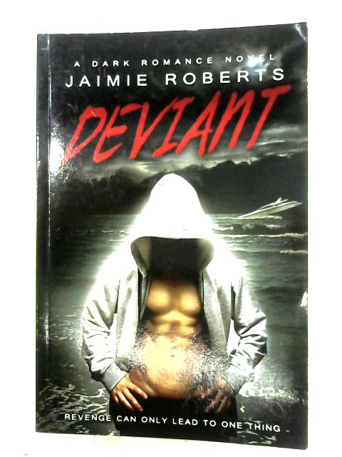 Deviant By Jaimie Roberts Used 1557411705mep Old Rare At World Of Books