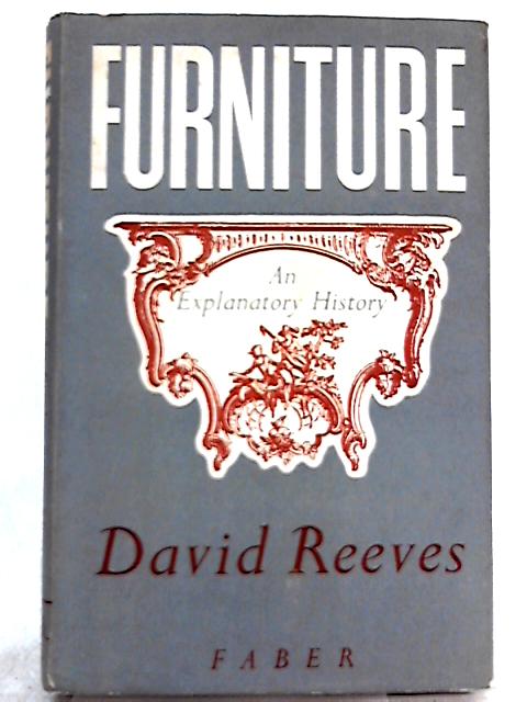 Furniture, An Explanatory History By David Reeves