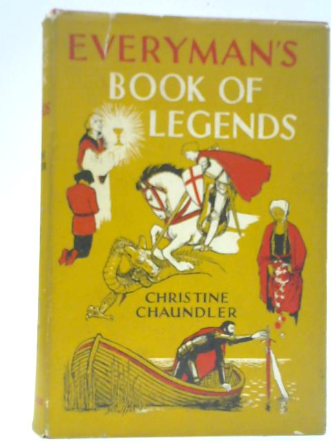 Everyman's Book of Legends By Christine Chaundler