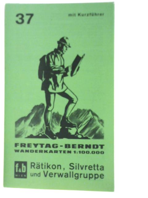 Freytag-Berndt Touristen-Wanderkarten, Blatt 37 - Ratikon, Silvretta und Verwallgruppe By Unnamed