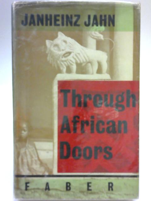 Through African Doors: Experiences and encounters in West Africa By Janheinz Jahn