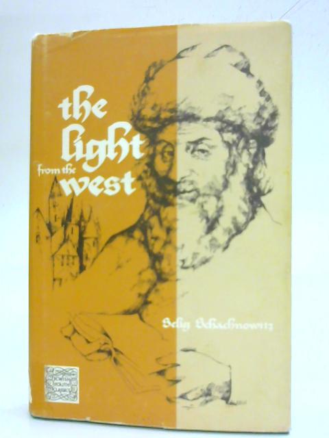 The light from the West: The story of the life and times of the Chassam Sofer By Selig Schachnowitz