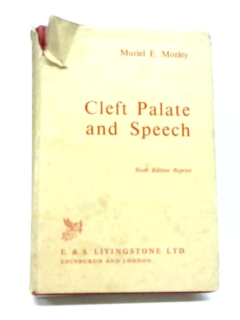 Cleft Palate and Speech By M E Morley