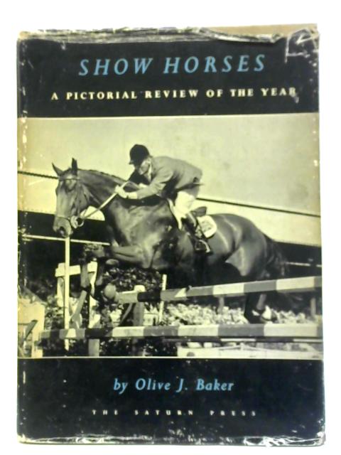 Show Horses A Pictorial Review of 1951 By Olive J Baker