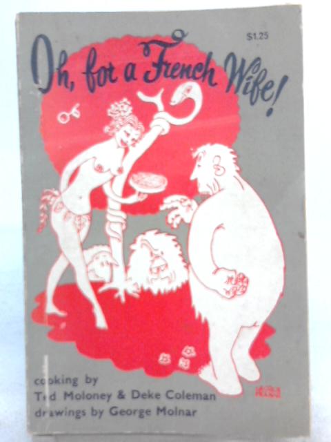 Oh, for a French Wife! By Ted Moloney, Deke Coleman