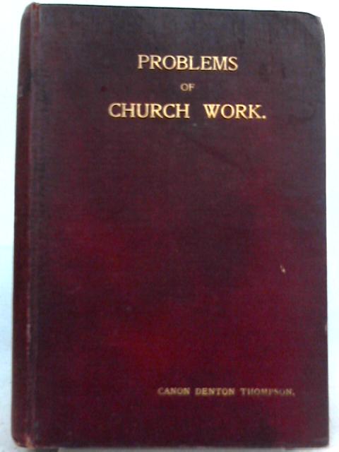 Problems of Church Work By J. Denton Thompson