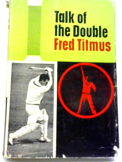 Talk of the Double By Fred Titmus