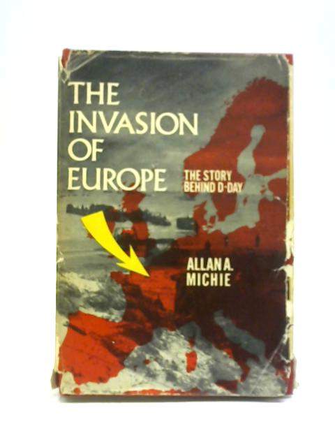 The Invasion of Europe By Alan A Michie