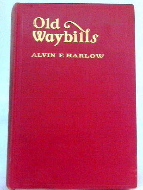 Old Waybills By Alvin F. Harlow