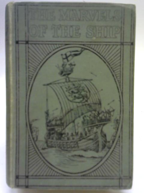 The Marvels of The Ship By E. Keble Chatterton