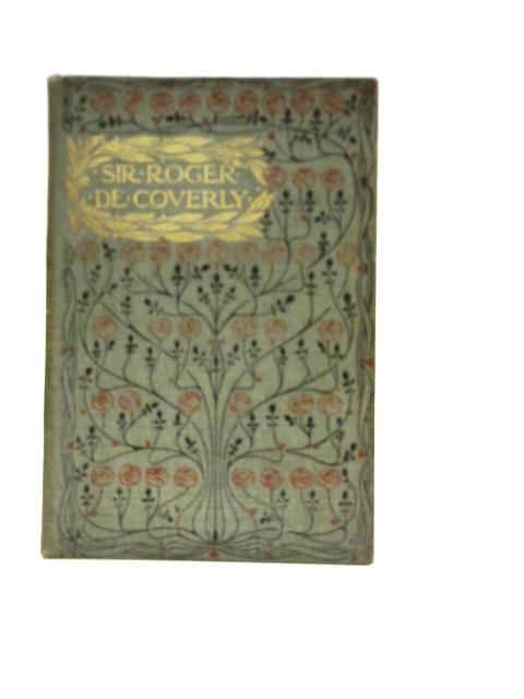 The Sir Roger De Coverly Papers By Joseph Addison and Sir Richard Steele