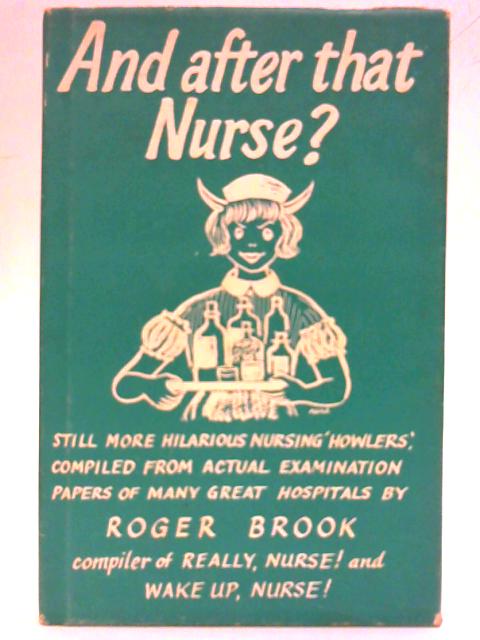 And After That, Nurse? By Roger Brook