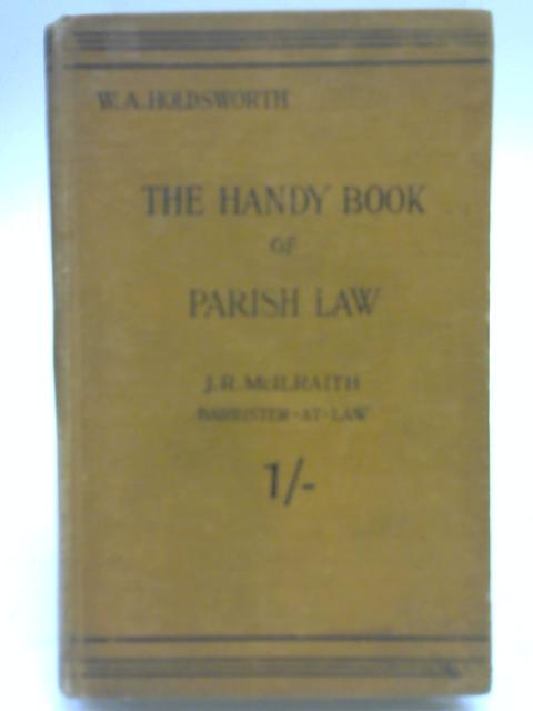 The Handy Book of Parish Law By W. A. Holdsworth