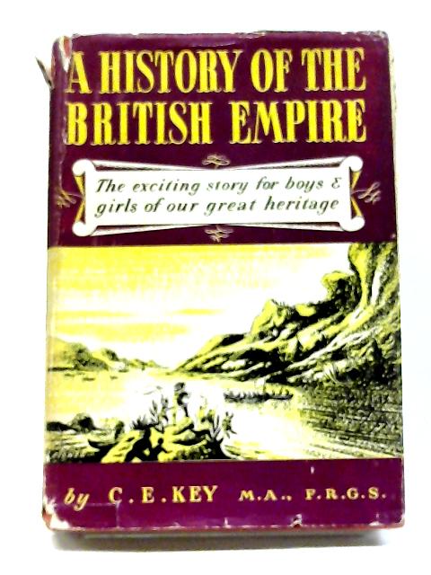 A History of The British Empire By C. E. Key