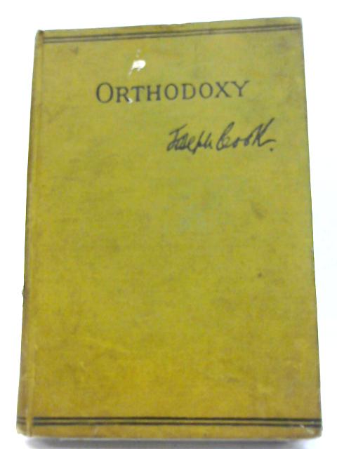 Orthodoxy: With Preludes on Current Events By Joseph Cook