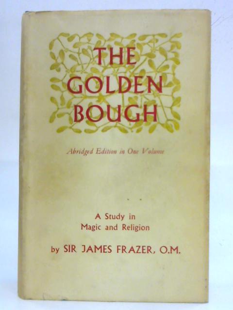 The Golden Bough Abridged Edition In One Volume By Sir James Frazer - 