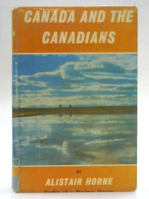 Canada and the Canadians By Alistair Horne