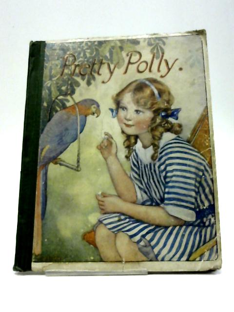 Pretty Polly And Other Stories For Rainy Days And Bright Ones By Various