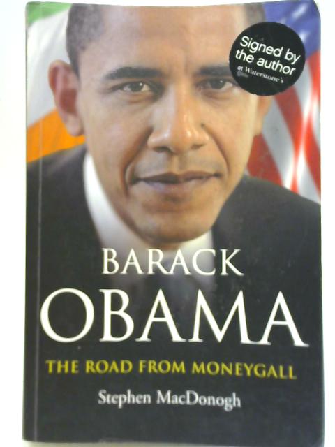 Barack Obama: The Road From Moneygall By Stephen MacDonogh