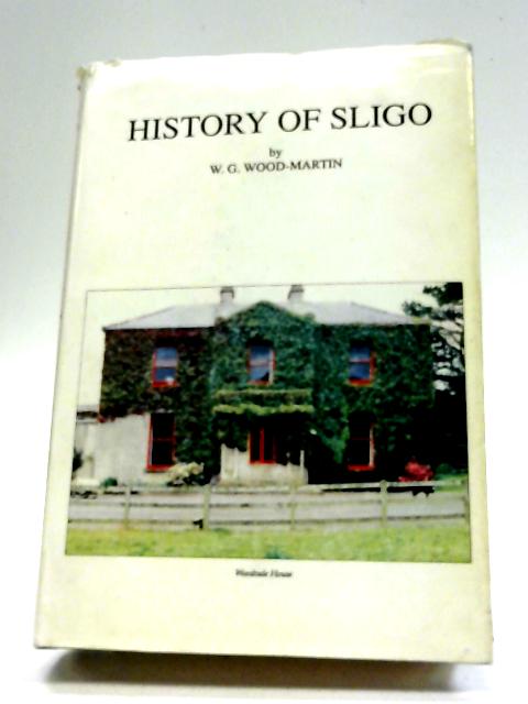 History of Sligo: County And Town Volume II By W G Wood-Martin