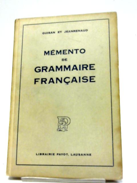 Memento de Grammaire Francaise By G. Guisan