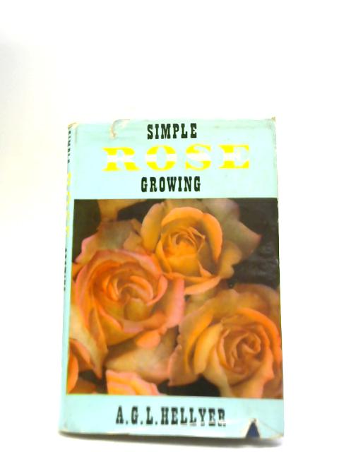 Simple Rose Growing By A G L Hellyer