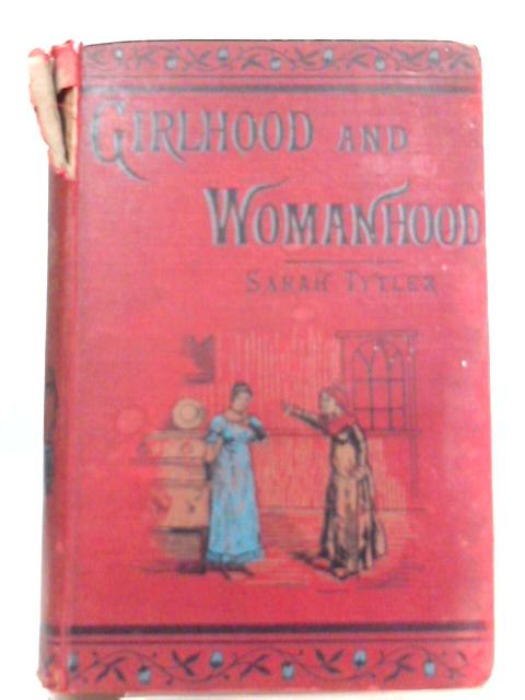 Girlhood and Womanhood By Sarah Tytler