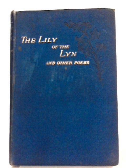 The Lily of the Lyn and Other Poems By H. J. Skinner