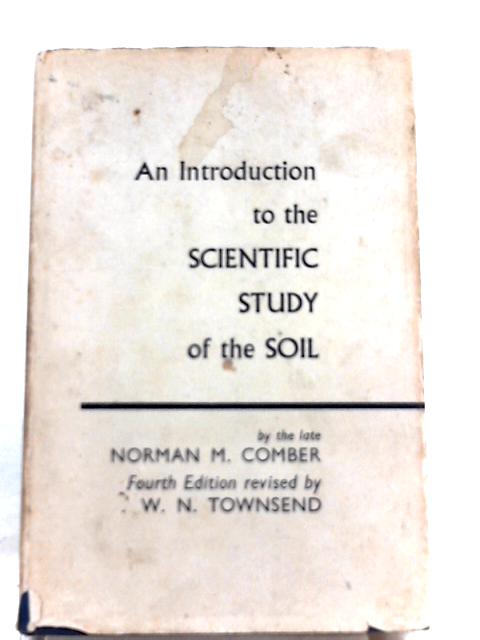 An Introduction to the Scientific Study of the Soil By Comber and Townsend