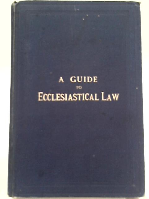 A Guide to Ecclesiastical Law for Church Wardens and Parishioners By Henry Miller