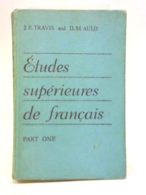 Etudes Superieures De Francais Part One By J E Travis & M D Auld