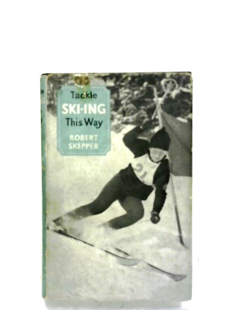 Tackle Skiing This Way By Robert Skepper