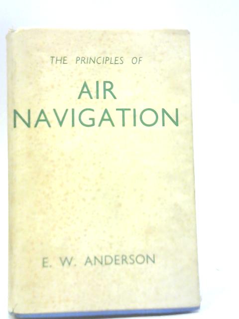 Principles of Air Navigation By E W Anderson