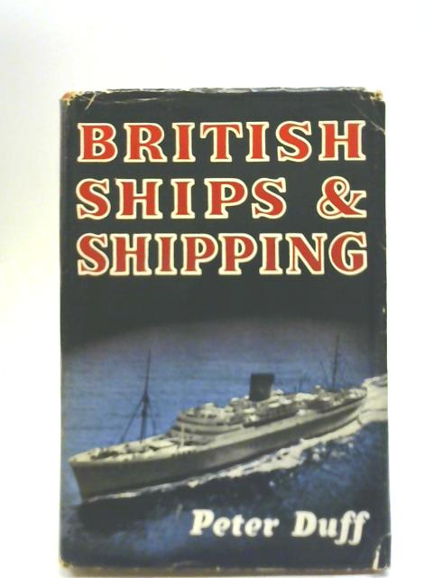 British Ships & Shipping By Peter Duff