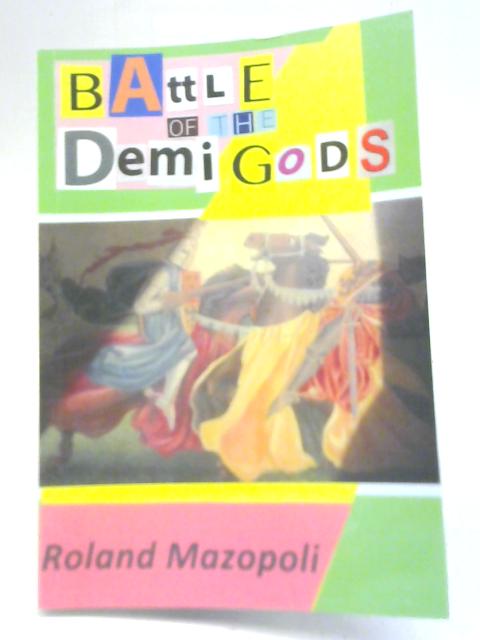 Battle of the Demigods By Roland Mazopoli