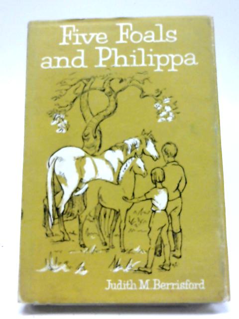 Five Foals and Philippa By Jusith M. Berrisford