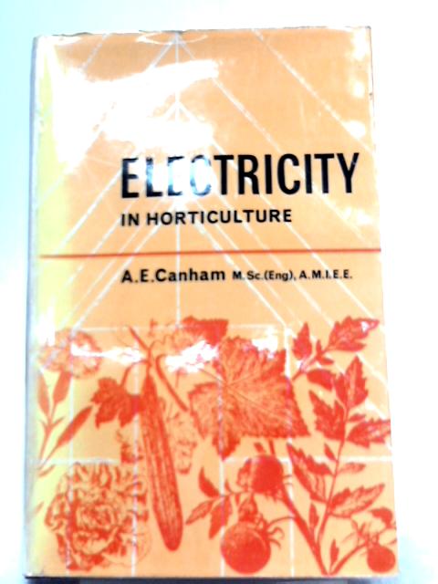 Electricity in Horticulture By Allan Ernest Canham