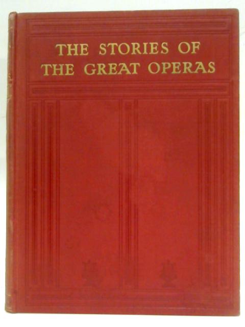 The Stories of the Great Operas and composers volume IV By Ernest Newman