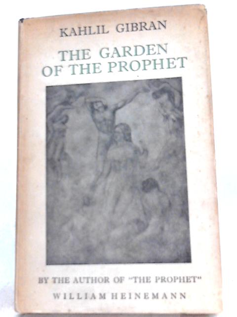 The Garden Of The Prophet By Kahlil Gibran Used Good