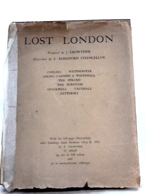 Lost London: Being A Description Of Landmarks Which Have Disappeared By E. Beresford Chancellor