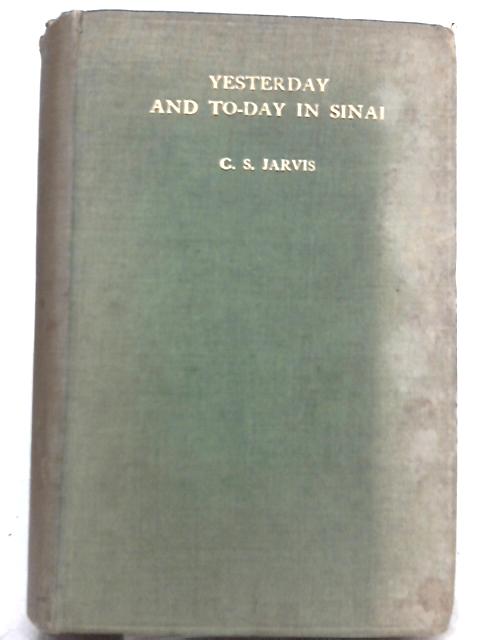 Yesterday and To-Day In Sinai By C. S. Jarvis