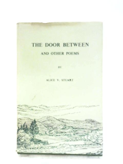 The Door Between, And Other Poems By Alice V. Stuart