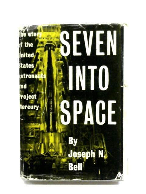 Seven Into Space By Joseph N. Bell