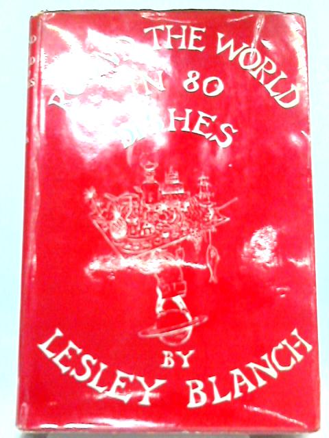 Round the World in Eighty Dishes: The World through the Kitchen Window for Armchair Travellers and Young Enthusiasts By Lesley Blanch