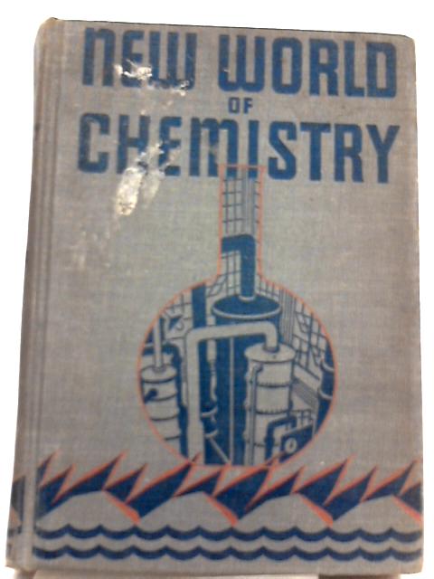 New World of Chemistry, Science in the Service of Man By Bernard Jaffe