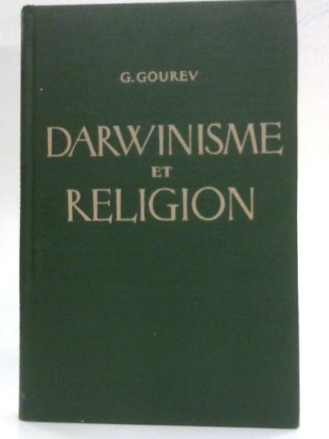 Darwinisme et Religion. le lutte ideologique en biologie By G. Gourev