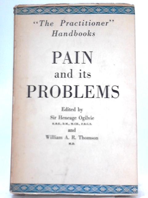 Pain and its Problems By Sir Heneage Ogilvie