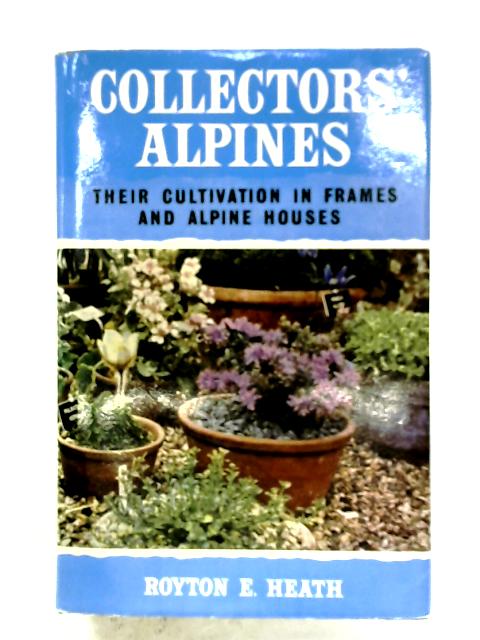 Collector's Alpines By Royton E. Heath